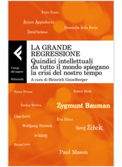  La grande regressione: Quindici intellettuali da tutto il mondo  spiegano la crisi del nostro tempo: 9788807105289: Heinrich Geiselberger:  Books