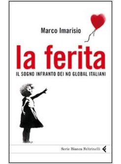 LA FERITA IL SOGNO INFRANTO DEI NO GLOBAL ITALIANI