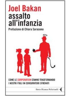 ASSALTO ALL'INFANZIA. COME LE CORPORATION STANNO TRASFORMANDO I NOSTRI FIGLI IN