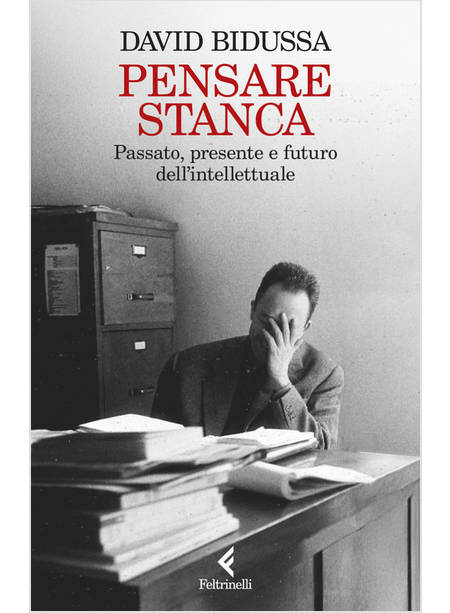 PENSARE STANCA PASSATO, PRESENTE E FUTURO DELL'INTELLETTUALE