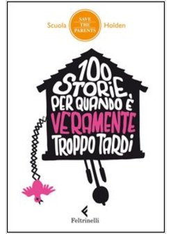 100 STORIE PER QUANDO E' VERAMENTE TROPPO TARDI