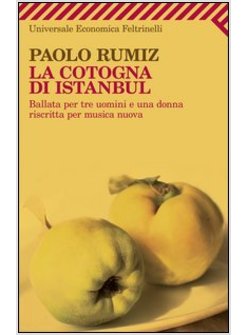 LA COTOGNA DI ISTANBUL. BALLATA PER TRE UOMINI E UNA DONNA RISCRITTA PER MUSICA