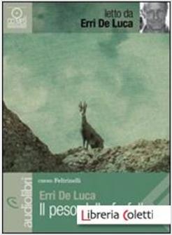 IL PESO DELLA FARFALLA LETTO DA ERRI DE LUCA. AUDIOLIBRO. CD AUDIO FORMATO MP3