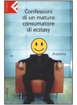 CONFESSIONI DI UN MATURO CONSUMATORE DI ECSTASY