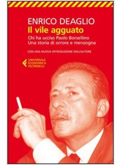 IL VILE AGGUATO. CHI HA UCCISO PAOLO BORSELLINO. UNA STORIA DI ORRORE E MENZOGNA