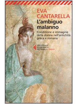 L'AMBIGUO MALANNO. LA DONNA NELL'ANTICHITA' GRECA E ROMANA