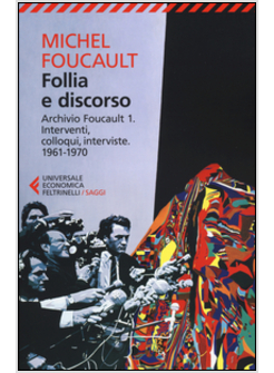 FOLLIA E DISCORSO. ARCHIVIO FOUCAULT. VOL. 1: INTERVENTI, COLLOQUI, INTERVISTE. 