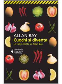 CUOCHI SI DIVENTA. LE MILLE RICETTE DI ALLAN BAY