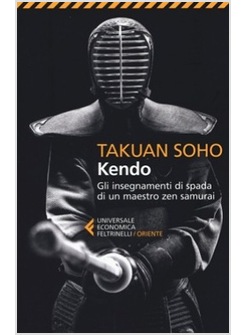 KENDO. GLI INSEGNAMENTI DI SPADA DI UN MAESTRO ZEN SAMURAI