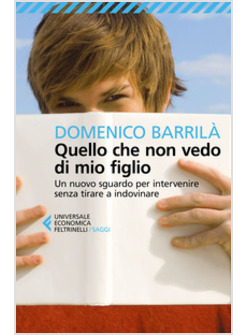 QUELLO CHE NON VEDO DI MIO FIGLIO. UN NUOVO SGUARDO PER INTERVENIRE SENZA TIRARE