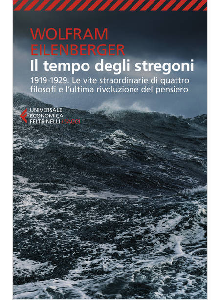 TEMPO DEGLI STREGONI. 1919-1929. LE VITE STRAORDINARIE DI QUATTRO FILOSOFI E L'U