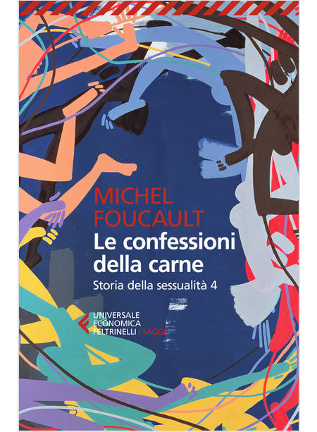 STORIA DELLA SESSUALITA'. VOL. 4: LE CONFESSIONI DELLA CARNE