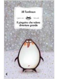 PINGUINO CHE VOLEVA DIVENTARE GRANDE (IL)