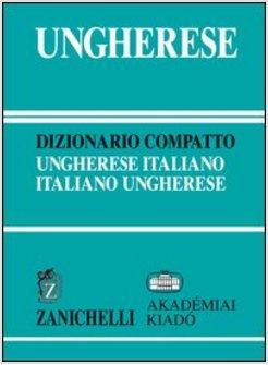 UNGHERESE. DIZIONARIO COMPATTO UNGHERESE-ITALIANO, ITALIANO-UNGHERESE