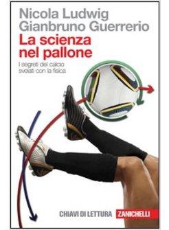 LA SCIENZA NEL PALLONE I SEGRETI DEL CALCIO SVELATI CON LA FISICA