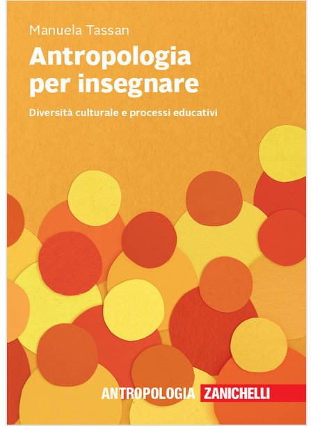 ANTROPOLOGIA PER INSEGNARE. DIVERSITA' CULTURALE E PROCESSI EDUCATIVI