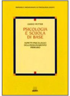 PSICOLOGIA E SCUOLA DI BASE ASPETTI PSICOLOGICI DELL'INSEGNAMENTO PRIMARIO