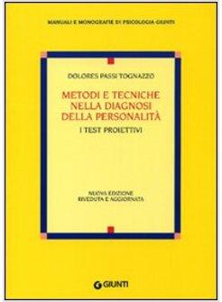 METODI E TECNICHE NELLA DIAGNOSI DELLA PERSONALITA' I TEST PROIETTIVI