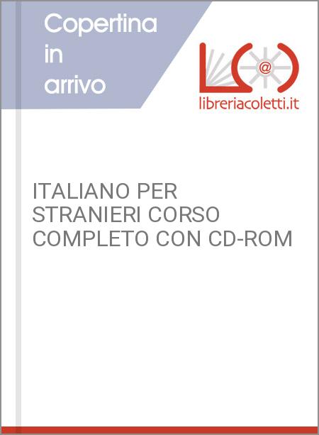 ITALIANO PER STRANIERI CORSO COMPLETO CON CD-ROM