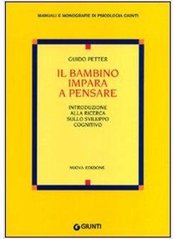 il BAMBINO IMPARA A PENSARE. INTRODUZIONE ALLA RICERCA SULLO SVILUPPO COGNITIVO