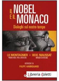 IL NOBEL E IL MONACO. DIALOGHI SUL NOSTRO TEMPO