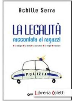 LEGALITA' RACCONTATA AI RAGAZZI. LE INDAGINI. LA MAFIA. LA CORRUZIO NE. LE