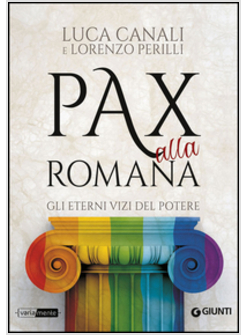 PAX ALLA ROMANA. GLI ETERNI VIZI DEL POTERE