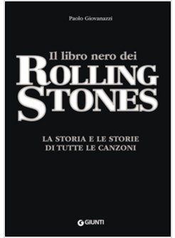 LIBRO NERO DEI ROLLING STONES. LA STORIA E LE STORIE DI TUTTE LE CANZONI (IL)