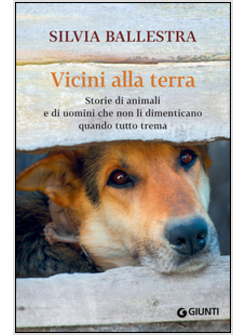 VICINI ALLA TERRA. STORIE DI ANIMALI E DI UOMINI