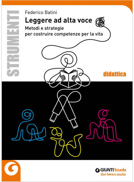 LEGGERE AD ALTA VOCE. METODI E STRATEGIE PER COSTRUIRE COMPETENZE PER LA VITA