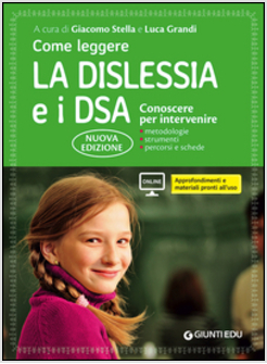 COME LEGGERE LA DISLESSIA E I DSA. CONOSCERE PER INTERVENIRE