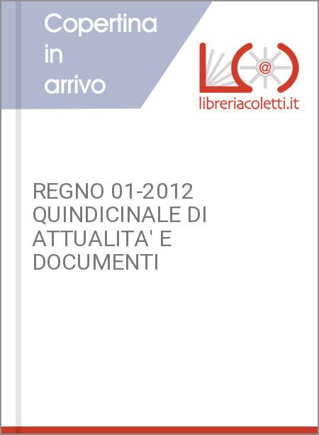 REGNO 01-2012 QUINDICINALE DI ATTUALITA' E DOCUMENTI