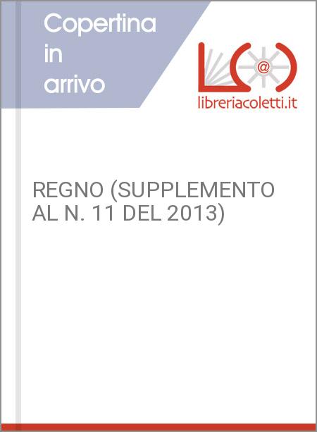 REGNO (SUPPLEMENTO AL N. 11 DEL 2013)