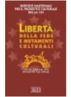 LIBERTA' DELLA FEDE E MUTAMENTI CULTURALI 3º FORUM DEL PROGETTO CULTURALE