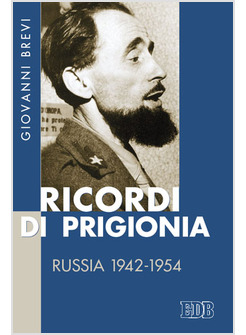 RICORDI DI PRIGIONIA RUSSIA 1942-1954