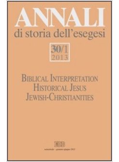 ANNALI DI STORIA DELL'ESEGESI (2013). VOL. 30/1: BIBLICAL INTERPRETATION.