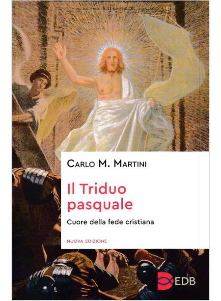 IL TRIDUO PASQUALE. CUORE DELLA FEDE CRISTIANA