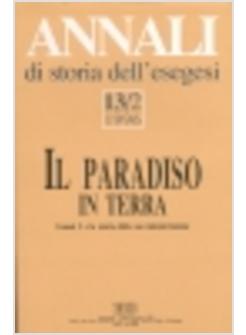 ANNALI DI STORIA DELL'ESEGESI (13/2) IL PARADISO IN TERRA GENESI 2 E LA STORIA