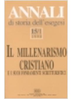 ANNALI DI STORIA DELL'ESEGESI (15/1) IL MILLENARISMO CRISTIANO E I SUOI