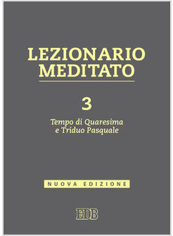 LEZIONARIO MEDITATO 3 QUARESIMA E TRIDUO PASQUALE