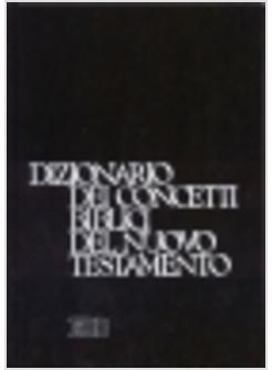 DIZIONARIO DEI CONCETTI BIBLICI DEL NUOVO TESTAMENTO