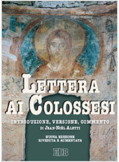 LETTERA AI COLOSSESI. INTRODUZIONE, VERSIONE, COMMENTO