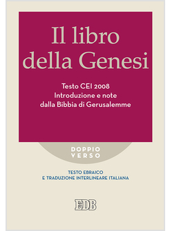 LIBRO DELLA GENESI. TESTO CEI 2008. INTRODUZIONE E NOTE DALLA BIBBIA DI GERUSALE