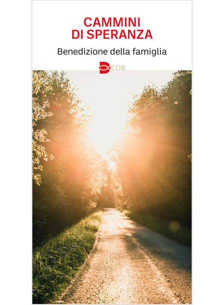 CAMMINI DI SPERANZA BENEDIZIONE DELLA FAMIGLIA