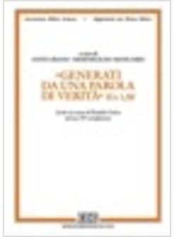 GENERATI DA UNA PAROLA DI VERITA' (GC 1,18) SCRITTI IN ONORE DI RINALDO