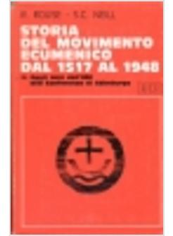 STORIA DEL MOVIMENTO ECUMENICO DAL 1517 AL 1948