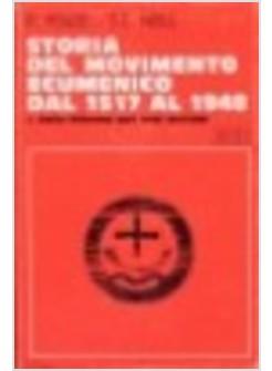 STORIA DEL MOVIMENTO ECUMENICO DAL 1517 AL 1948