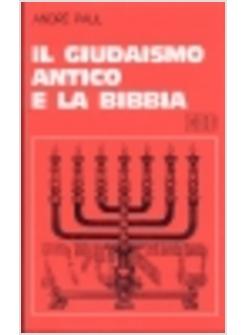 GIUDAISMO ANTICO E LA BIBBIA (IL)