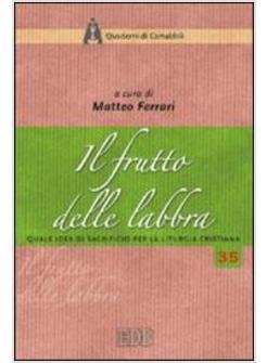 FRUTTO DELLE LABBRA QUALE IDEA DI SACRIFICIO PER LA LITURGIA CRISTIANA ATTI (I