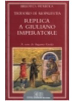 REPLICA A GIULIANO IMPERATORE ADVERSUS CRIMINATIONES IN CHRISTIANOS IULIANI